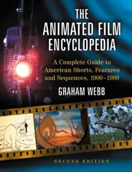 Paperback The Animated Film Encyclopedia: A Complete Guide to American Shorts, Features and Sequences, 1900-1999, 2D Ed. Book