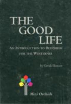 Paperback The Good Life: An Introduction to Buddhism for the Westerner Book