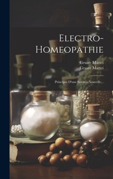 Hardcover Electro-homeopathie: Principes D'une Science Nouvelle... [French] Book