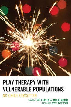 Hardcover Play Therapy with Vulnerable Populations: No Child Forgotten Book