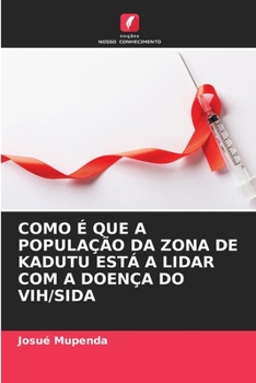 Paperback Como É Que a População Da Zona de Kadutu Está a Lidar Com a Doença Do Vih/Sida [Portuguese] Book