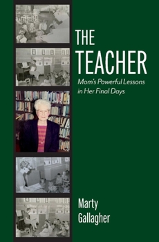 Hardcover The Teacher: Mom's Powerful Lessons in Her Final Days Book