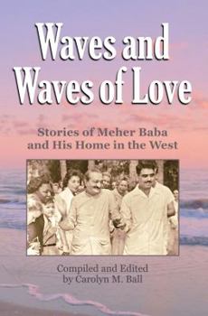 Paperback Waves and Waves of Love: Stories of Meher Baba and His Home in the West Book