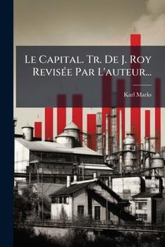 Paperback Le Capital. Tr. De J. Roy RevisÃ(c)e Par L'auteur... [French] Book