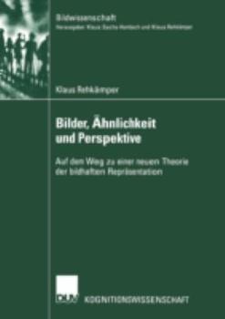 Paperback Bilder, Ähnlichkeit Und Perspektive: Auf Dem Weg Zu Einer Neuen Theorie Der Bildhaften Repräsentation [German] Book