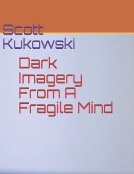 Paperback Dark Imagery From A Fragile Mind Book