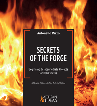 Hardcover Secrets of the Forge: Beginning and Intermediate Projects for Blacksmiths Book