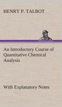 An Introductory Course of Quantitative Chemical Analysis With Explanatory Notes