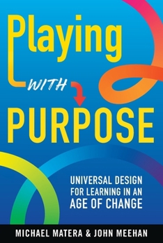 Paperback Playing with Purpose : Universal Design for Learning in an Age of Change Book