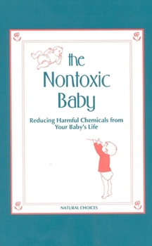 Paperback Nontoxic Baby: Reducing Harmful Chemicals from Your Baby's Life Book