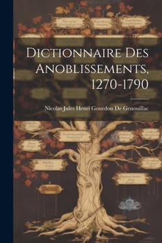 Paperback Dictionnaire Des Anoblissements, 1270-1790 [French] Book