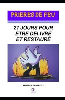 Paperback 21 jours pour être délivré et restauré: Prières de feu [French] Book