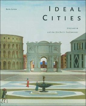 Paperback Ideal Cities: Utopianism and the (Un)Built Environment Book
