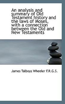Paperback An Analysis and Summary of Old Testament History and the Laws of Moses, with a Connection Between Th Book
