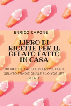 Paperback Libro Di Ricette Per Il Gelato Fatto in Casa [Italian] Book