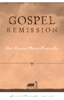 Gospel Remission: God's Gracious Plan to Forgive Sin (The Gospel Life)