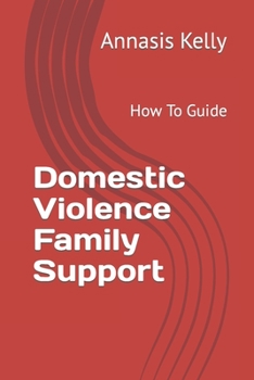 Domestic Violence Family Support: How To Guide