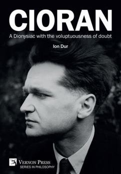 Hardcover Cioran - A Dionysiac with the voluptuousness of doubt Book