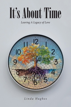 Paperback It's About Time: Leaving A Legacy of Love Book