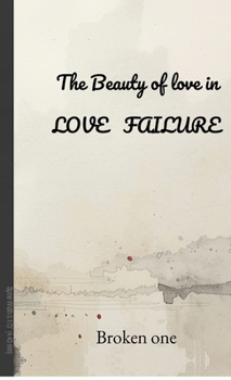 Hardcover The Beauty of Love in LOVE FAILURE. Book
