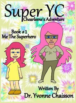 Hardcover Super YC - Chearleene's Adventure: Me The Superhero Book