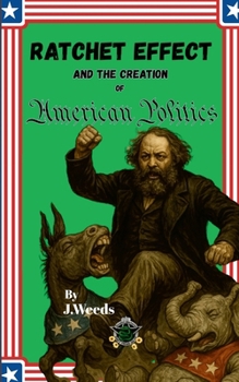Paperback The Ratchet Effect and the Creation of American Politics Book