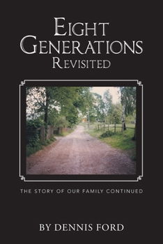 Eight Generations Revisited: The Story of Our Family Continued