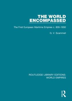 Paperback The World Encompassed: The First European Maritime Empires C.800-1650 Book