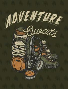 Adventure Awaits: Journal for Travel Camping Summer Vacation With the Family and Create Special Memories With People You Love.