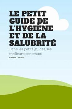 Paperback Le petit guide de l'hygiene et de la salubrite [French] Book