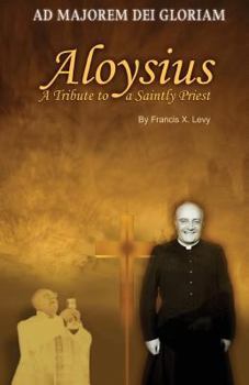 Paperback Aloysius: A Tribute to a Saintly Priest Book