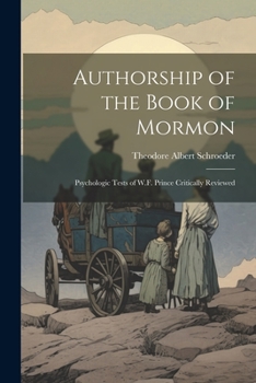 Paperback Authorship of the Book of Mormon: Psychologic Tests of W.F. Prince Critically Reviewed Book