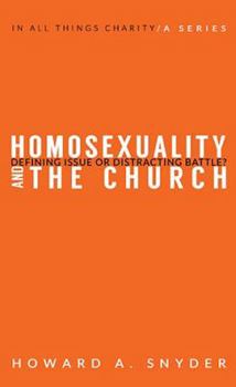 Paperback Homosexuality and the Church: Defining Issue or Distracting Battle Book
