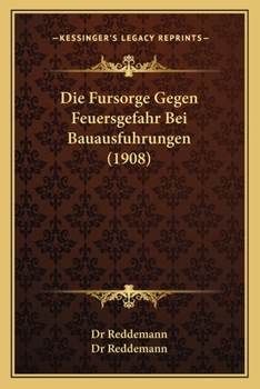 Paperback Die Fursorge Gegen Feuersgefahr Bei Bauausfuhrungen (1908) [German] Book