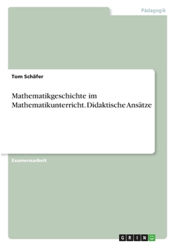 Paperback Mathematikgeschichte im Mathematikunterricht. Didaktische Ansätze [German] Book