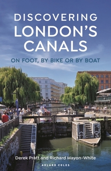 Paperback Discovering London's Canals: On Foot, by Bike or by Boat Book