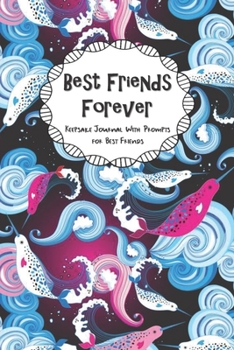 Paperback Best Friends Forever Keepsake Journal With Prompts for Best Friends: Pink and Blue Narwhal Whale Themed True Friends Secret Notebook With Prompts A BF Book