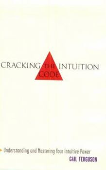 Hardcover Cracking the Intuition Code : Understanding and Mastering Your Intuitive Power Book