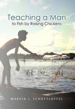 Hardcover Teaching a Man to Fish by Raising Chickens Book