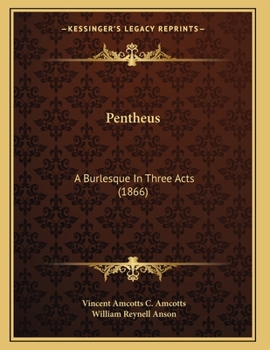 Paperback Pentheus: A Burlesque In Three Acts (1866) Book