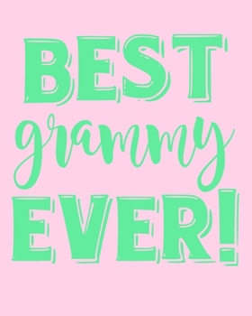 Best Grammy Ever!: 8x10 Notebook, Journal, Diary for Grandmas. Pretty Pink and Green Grammy Gift includes 100 Journal Lined Pages.