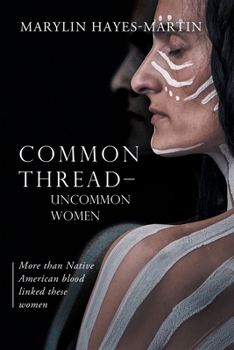 Paperback Common Thread-Uncommon Women: More than Native American blood linked these women: More than Native American blood linked these woman Book