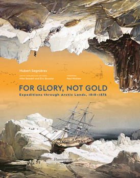 Hardcover For Glory, Not Gold: Expeditions Through Arctic Lands 1818-1876 Book