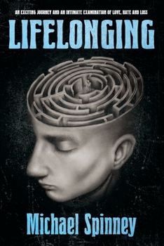 Paperback Lifelonging: An Exciting Journey and an Intimate Examination of Love, Hate and Loss Book