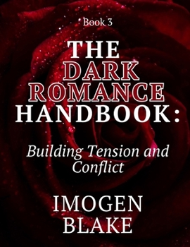 Paperback The Dark Romance Handbook: Building Tension and Conflict Book