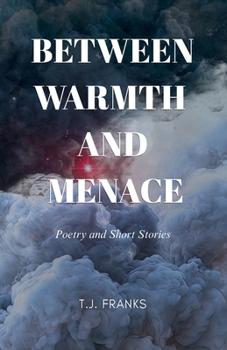 Paperback Between Warmth and Menace: Poetry and Short Stories Book