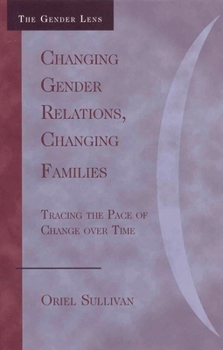 Paperback Changing Gender Relations, Changing Families: Tracing the Pace of Change Over Time Book