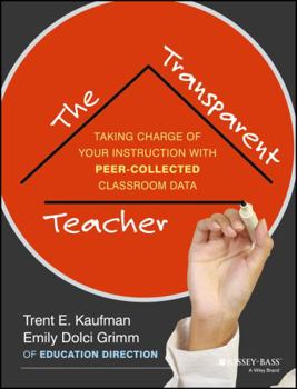 Paperback The Transparent Teacher: Taking Charge of Your Instruction with Peer-Collected Classroom Data Book