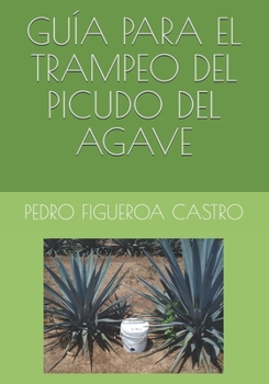 Paperback Guía Para El Trampeo del Picudo del Agave [Spanish] Book