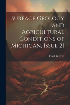 Paperback Surface Geology and Agricultural Conditions of Michigan, Issue 21 Book